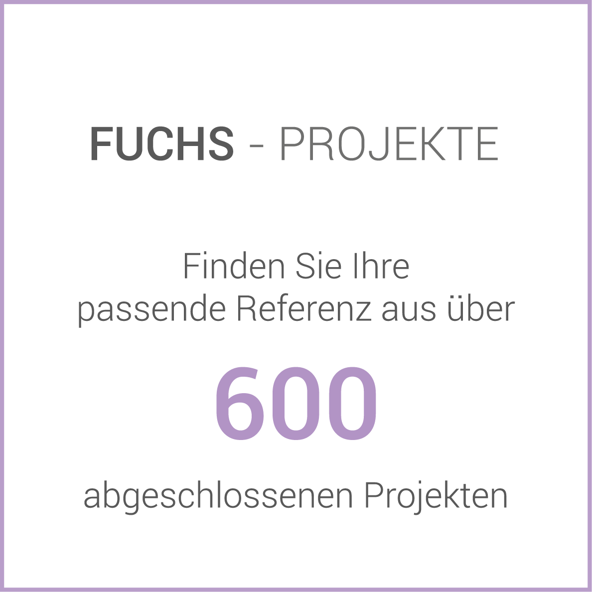 Fuchs - Projekte. Finden Sie Ihre passende Referenz aus über 600 abgeschlossenen Projekten